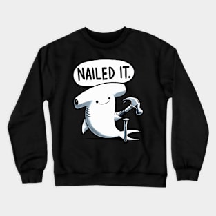 Nailed it Hammerhead Shark Crewneck Sweatshirt